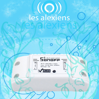 Installer un Sonoff Basic et le configurer pour Amazon Alexa