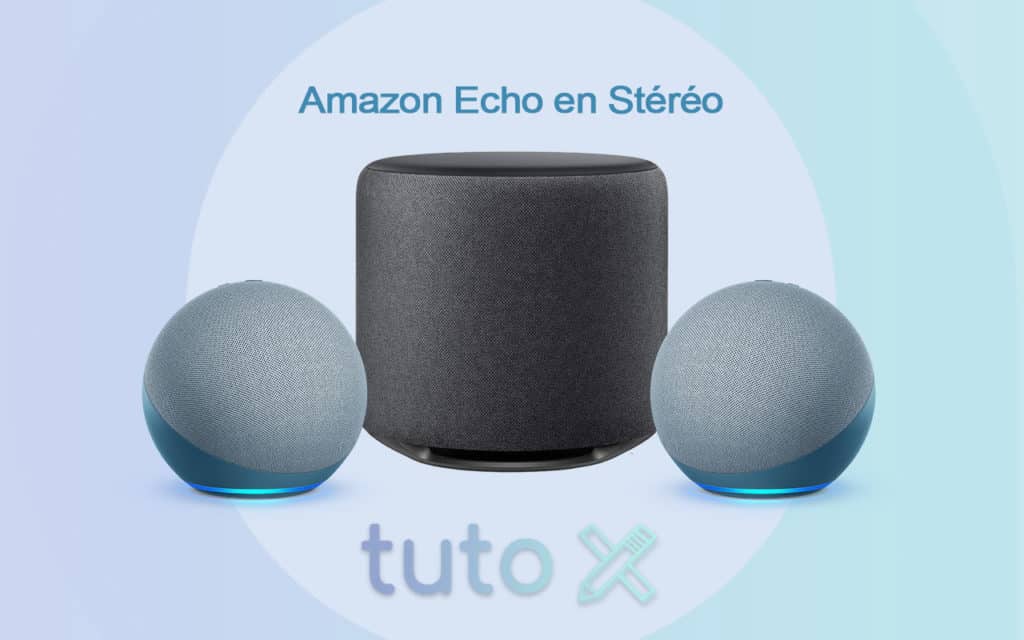 Tutoriel pour écouter en stéréo avec Amazon Echo