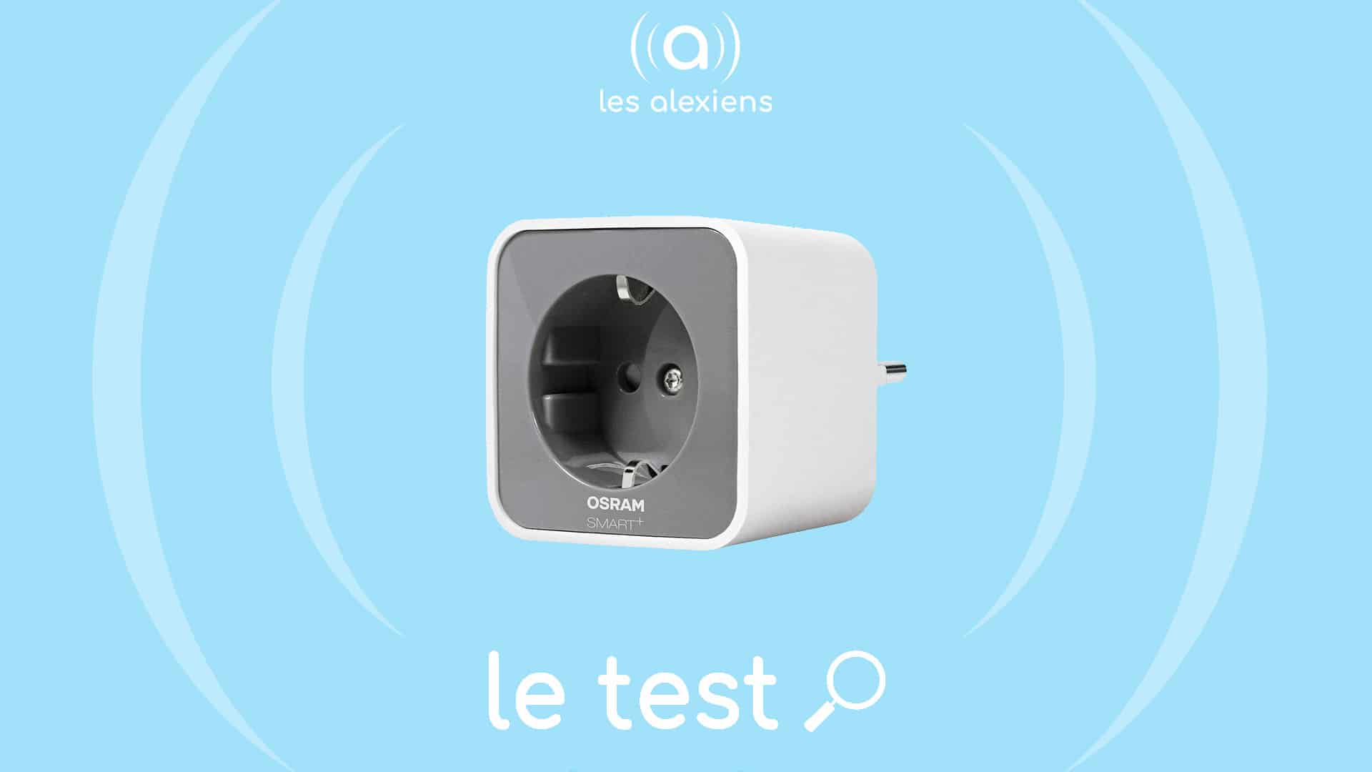 Test OSRAM Smart+ : une prise connectée Zigbee efficace et