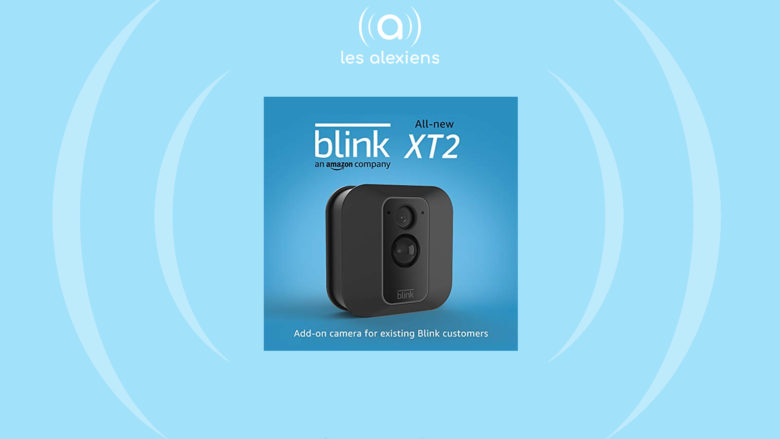 Avis et présentation des caméras Blink XT2 compatibles Alexa