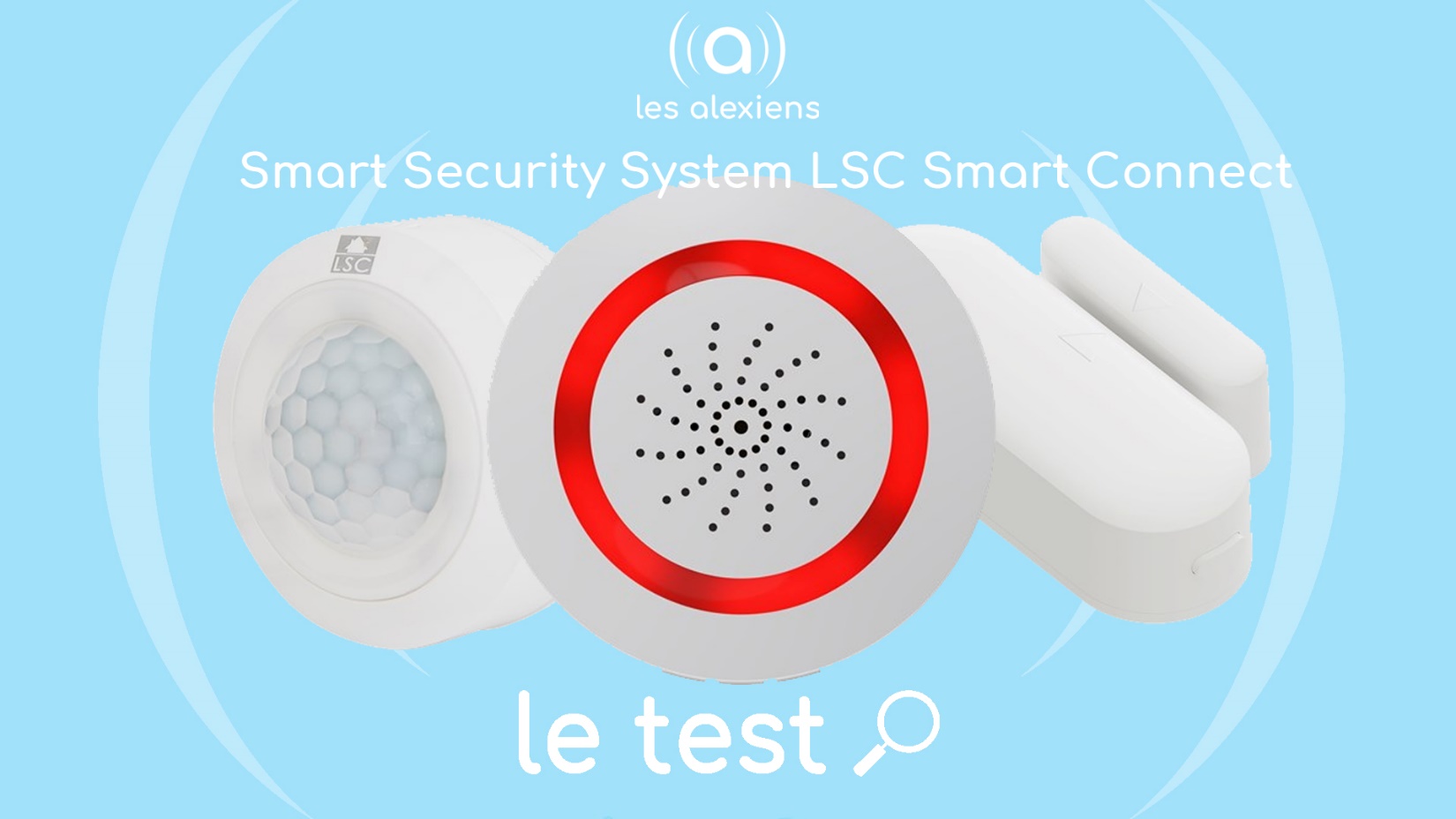 Test LSC Smart Connect : Que vaut la gamme domotique des magasins Action ?