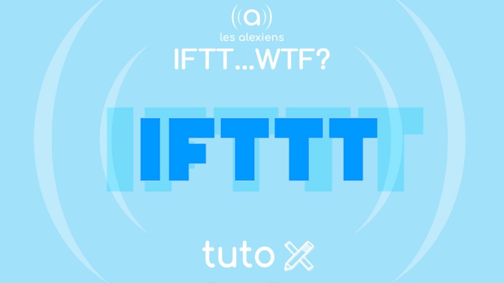Comment utiliser IFTTT avec Amazon Alexa Echo