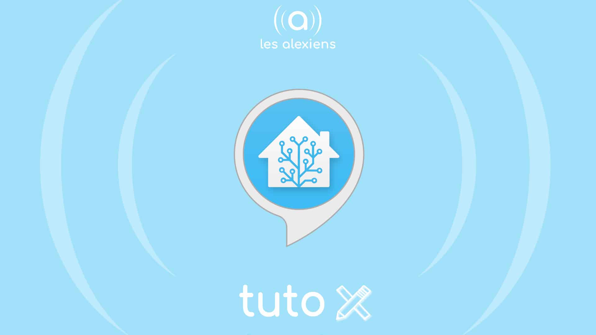  TUTORIEL Home Assistant Et Amazon Alexa Les Alexiens