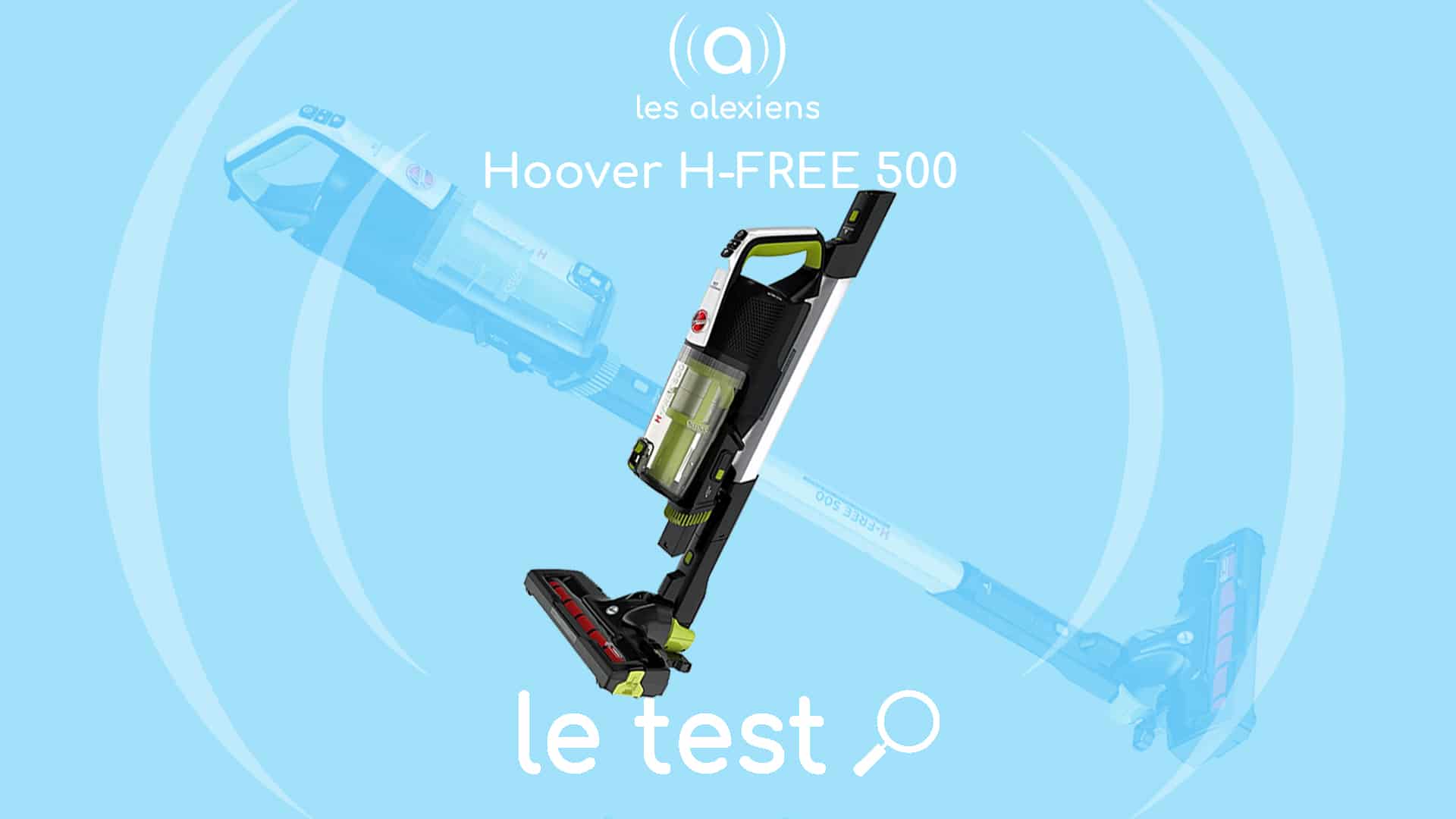 Test Hoover H-FREE 500 : un aspirateur balai sans fil super compact – Les  Alexiens