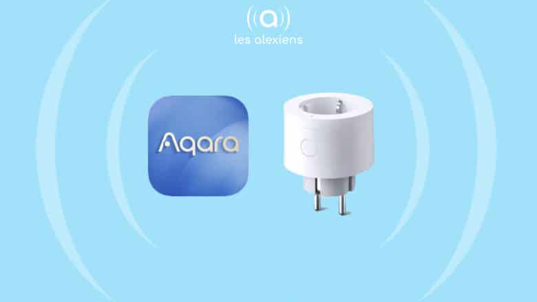 Aqara lance ses serveurs en Europe et une nouvelle prise connectée !