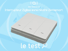 Avis sur les interrupteur ZigBee sans neutre Zemismart pour Tuya / Smart Life