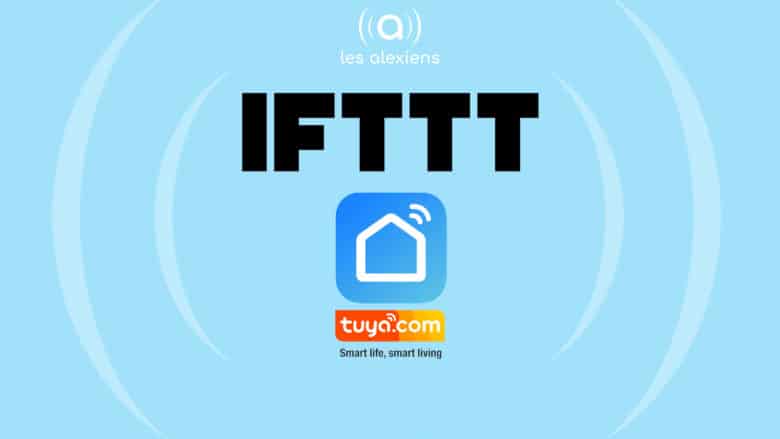IFTTT et Smart Life de nouveau compatibles