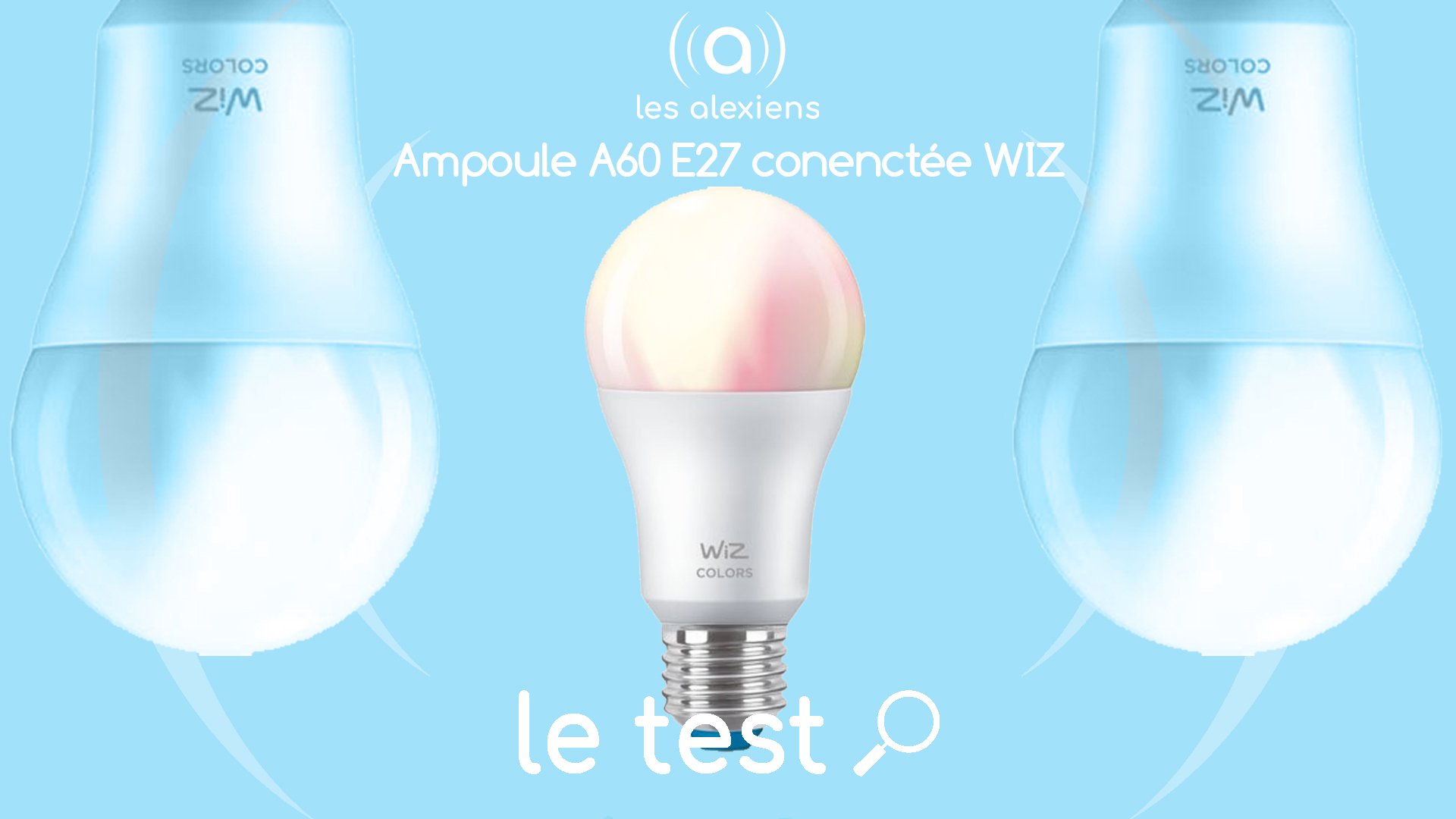 Test WiZ Colors E27 A60 : l'ampoule connectée de grande