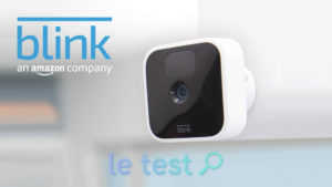 Test et avis de la nouvelle caméra Blink Indoor compatible Amazon Alexa