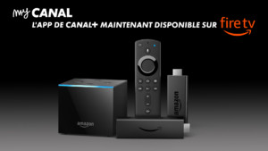 MyCanal enfin disponible sur les Fire TV Stick et Cube d'Amazon