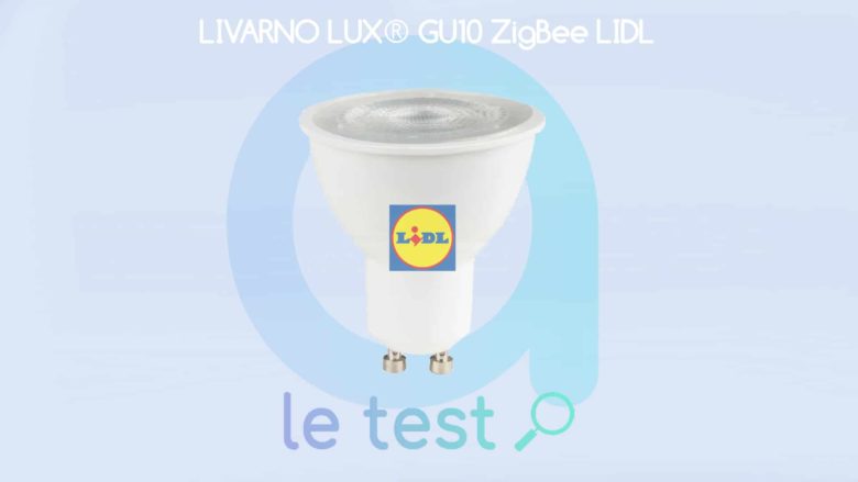 Notre avis sur l'ampoule connectée Livarno Lux GU10 de Lidl