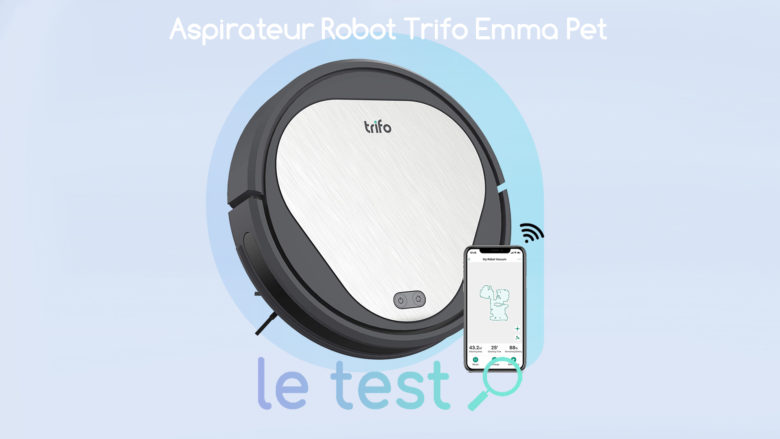 Notre avis sur l'aspirateur robot Trifo Emma Pet