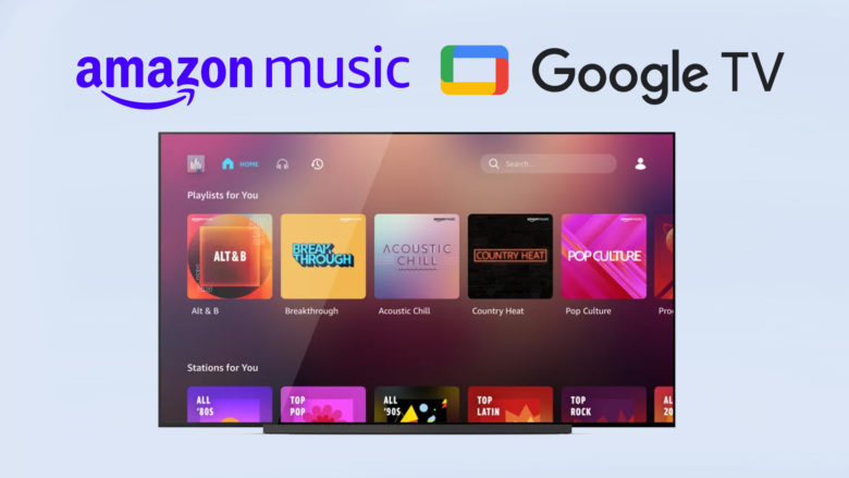 Amazon Music est disponible dès aujourd'hui sur Google TV et Android TV