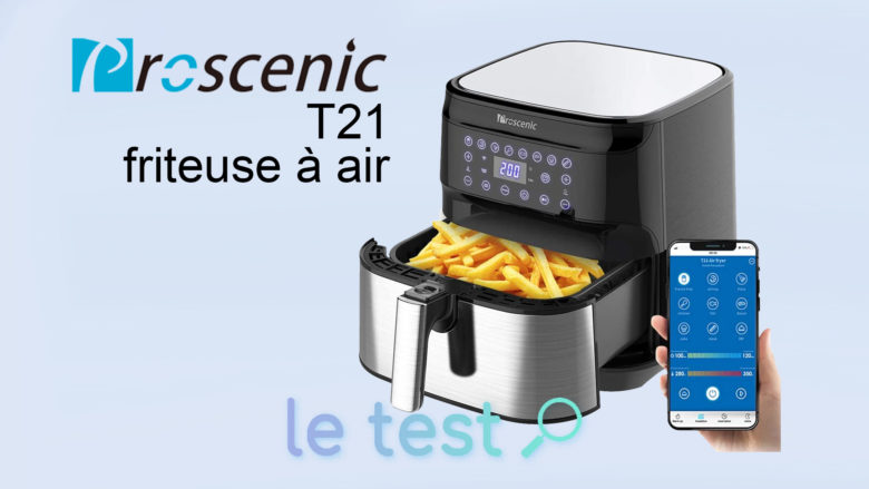 Notre avis sur la friteuse à air connectée Proscenic T21