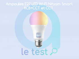 Notre avis sur les ampoules LED E27 Nityam RVB CTT et CCT