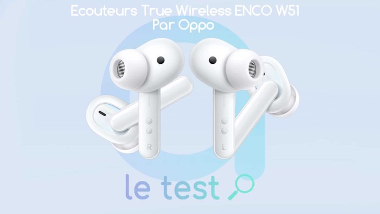 Avis test et prix des écouteurs OPPO Enco W51