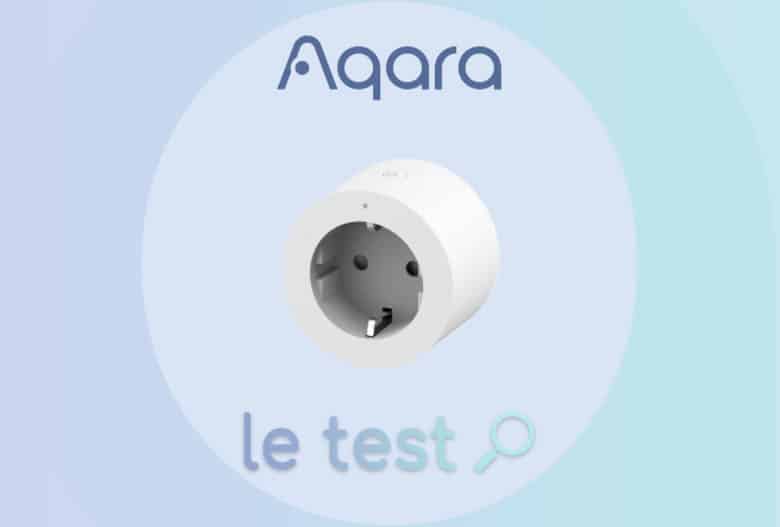 Notre avis sur la prise ZigBee 3.0 Aqara Smart Plug EU