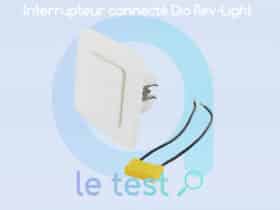 Notre test et avis sur l'interrupteur WI-Fi sans neutre Dio Rev Light