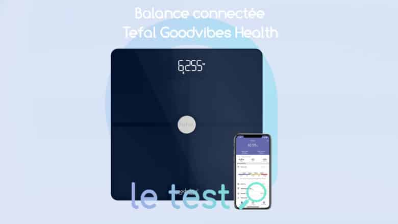 Notre test de la balance Tefal Goodvibes Health