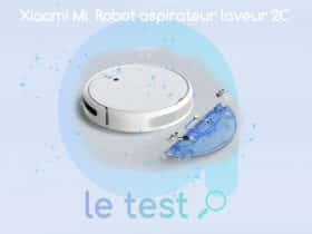 Notre avis sur le robot 2 en 1 Xiaomi Mi Robot Vaccum Mop 2C