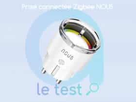 Notre test complet de a prise ZigBee 3.0 NOUS