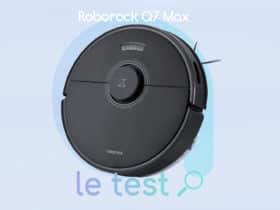 Notre avis sur l'spirateur Roborock Q7 Max