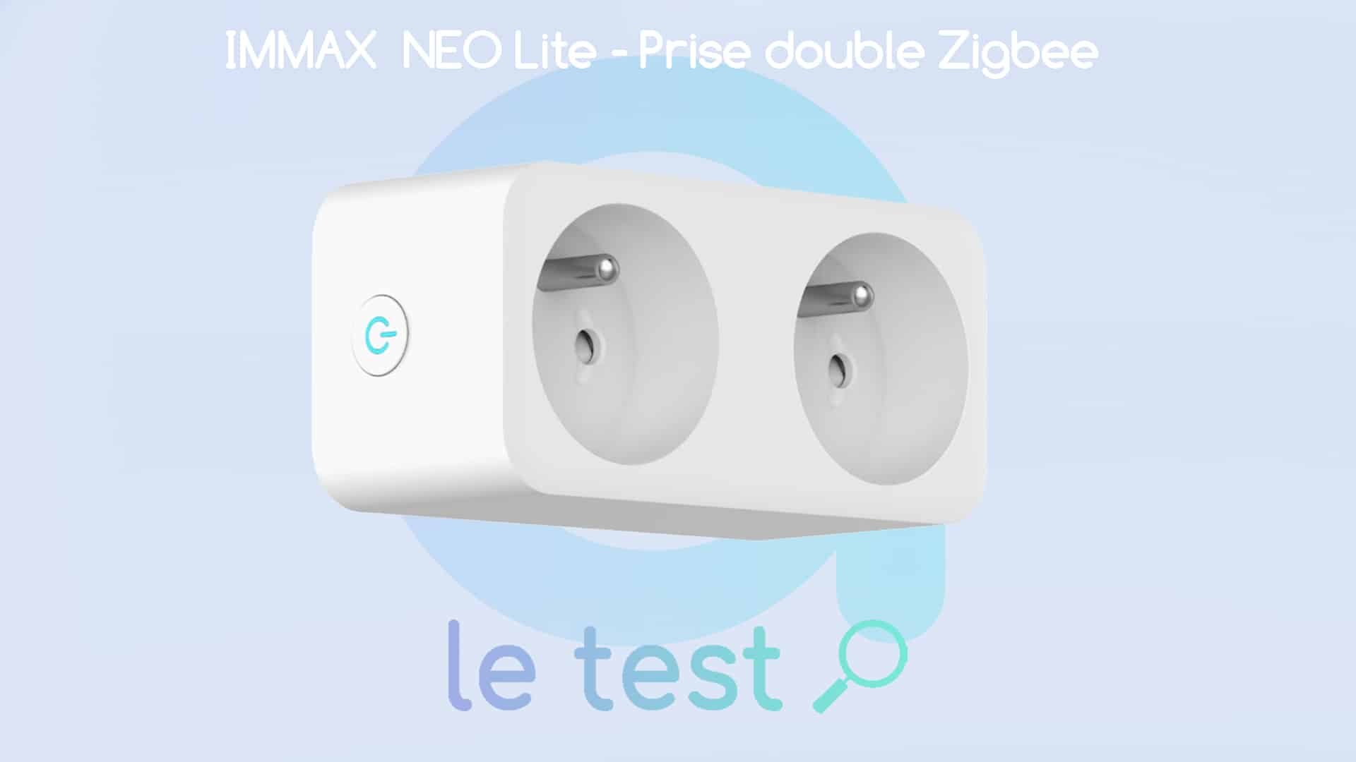 Test Immax Neo : une double prise ZigBee 3.0 multi-plateformes