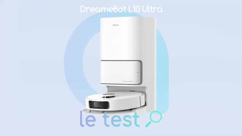 Notre avis sur le Dreame L10 Ultra, un robot aspirateur et laveur convaincant
