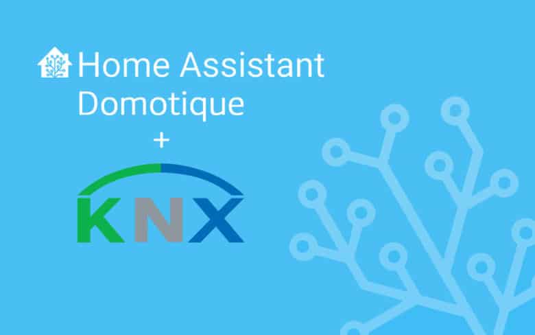 L'intégration KNX pour domotique Home Assistant devient officielle