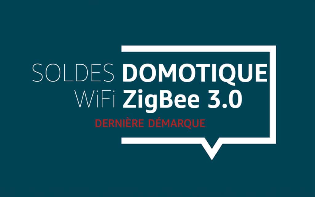 Sélection des meilleures offres sur la domotique ZigBee et Wi-Fi des soldes d'hiver 2024