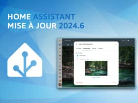 Les nouveautés de Home Assistant 2024.6